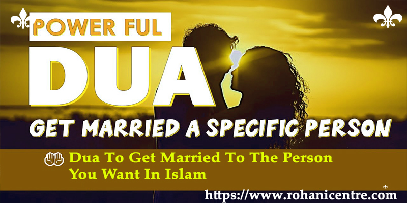 Dua To Get Married To The Person You Want In Islam