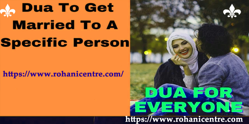Duas To Get Married To A Specific Person